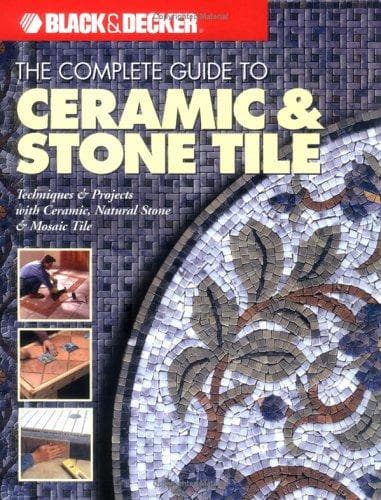 Cover image for The Complete Guide to Ceramic & Stone Tile (Black & Decker)