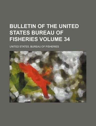 Bulletin of the United States Bureau of Fisheries Volume 34