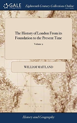 The History of London from Its Foundation to the Present Time: ... a New Edition. ... in Two Volumes. of 2; Volume 2