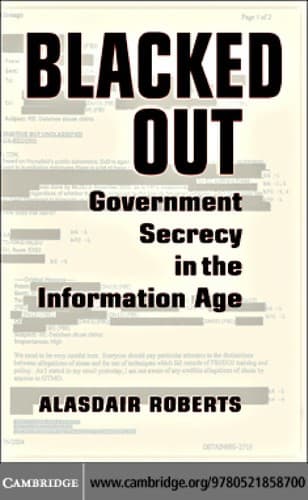 Cover image for BLACKED OUT: GOVERNMENT SECRECY IN THE INFORMATION AGE.