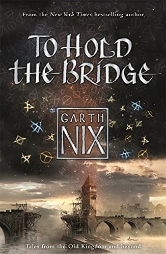 Cover image for To Hold The Bridge (The Old Kingdom)