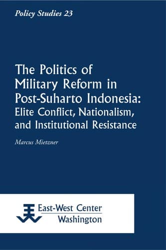 The politics of military reform in post-Suharto Indonesia