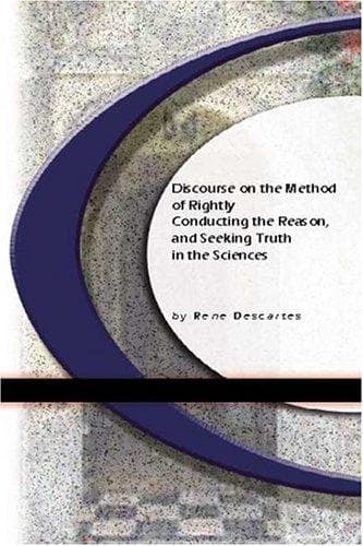 Cover image for Discourse On The Method of Rightly Conducting The Reason, and Seeking Truth in The Sciences