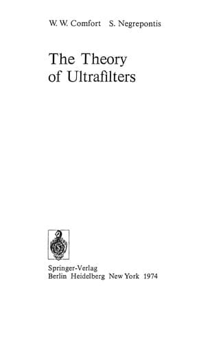 Cover image for The Theory of Ultra Filters (Grundlehren Der Mathematischen Wissenschaften Series, Vol 211)