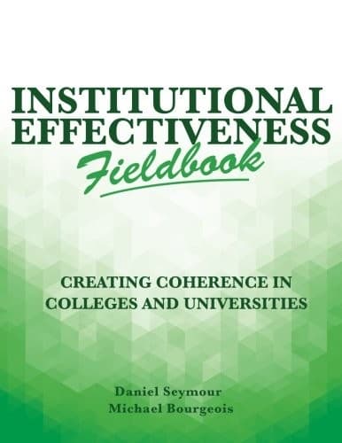 Institutional Effectiveness Fieldbook: Creating Coherence in Colleges and Universities (Volume 2)