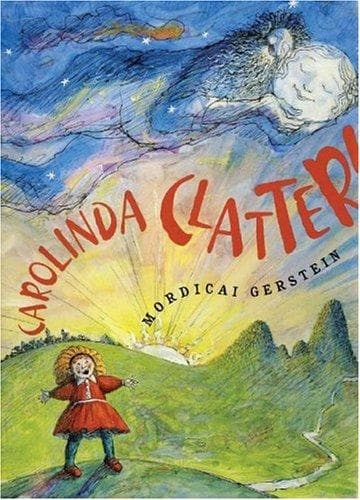 Cover image for Carolinda Clatter / Mordicai Gerstein.