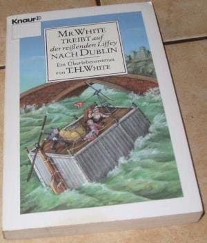 Cover image for Mr. White treibt auf der reiÃŸenden Liffey nach Dublin. Ein Ãœberlebensroman.