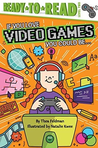 Cover image for If You Love Video Games, You Could Be...