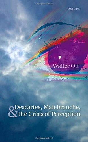 Descartes, Malebranche, and the Crisis of Perception