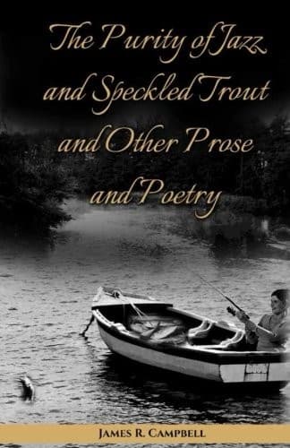 The Purity of Jazz and Speckled Trout and Other Prose and Poetry
