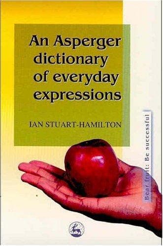 Cover image for An Asperger Dictionary of Everyday Expressions