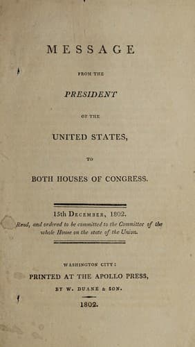 Message from the President of the United States, to both houses of Congress. 15th December, 1802. Read, and ordered to be committed to the Committee of the Whole House on the state of the union