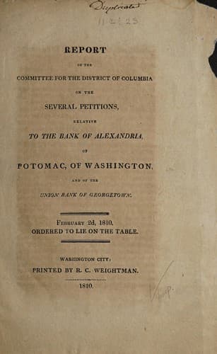 Report of the Committee for the District of Columbia on the several petitions relative to the Bank of Alexandria, of Potomac, of Washington, and of the Union Bank of Georgetown ...