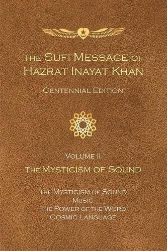 Cover image for The Sufi Message of Hazrat Inayat Khan Centennial Edition Vol. 2 - The Mysticism of Sound