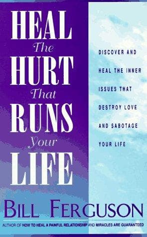 Cover image for Heal the Hurt That Runs Your Life
