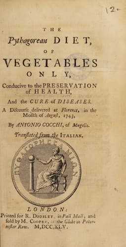 The Pythagorean diet, of vegetables only, conducive to the preservation of health, and the cure of diseases. A discourse delivered at Florence, in the month of August, 1743