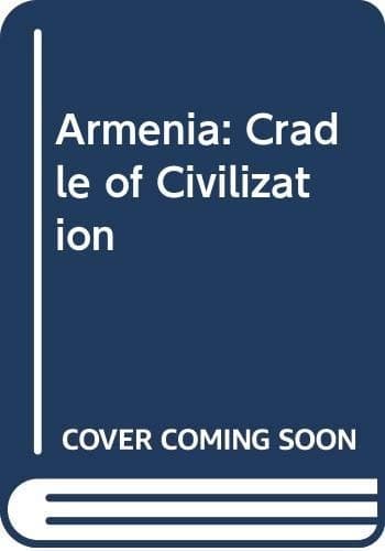 Cover image for Armenia: cradle of civilization.