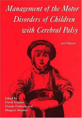 Cover image for Management of the Motor Disorders of Children with Cerebral Palsy (Clinics in Developmental Medicine (Mac Keith Press))