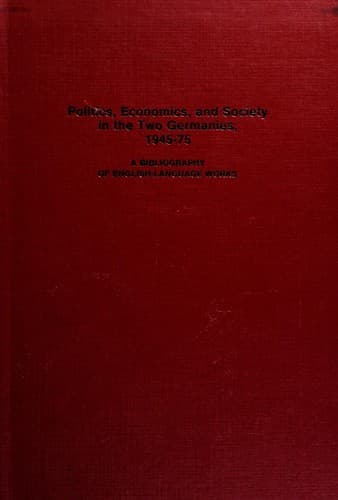 Politics, economics, and society in the two Germanies, 1945-75
