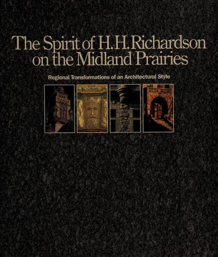 The Spirit of H.H. Richardson on the midland prairies