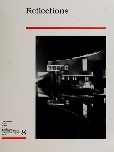 Reflections :  the journal of the School of Architecture, University of Illinois at Urbana-Champaign