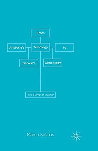 From Aristotle's Teleology to Darwin's Genealogy