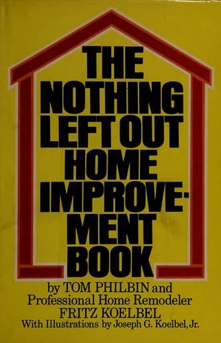 Cover image for The nothing left out home improvement book