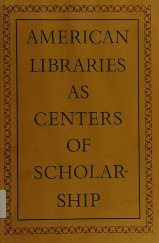 American libraries as centers of scholarship