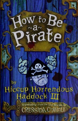Cover image for How to Be a Pirate By Hiccup Horrendous Haddock III