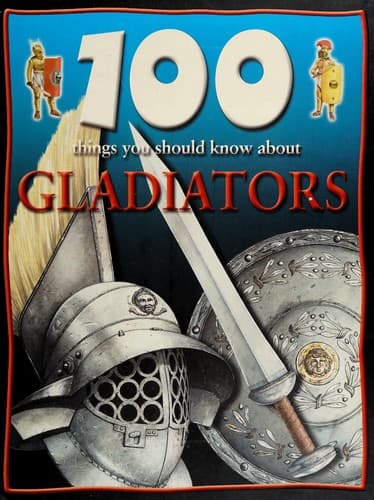 Cover image for 100 Things You Should Know about Gladiators