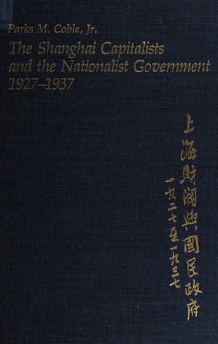 Cover image for The Shanghai capitalists and the Nationalist government, 1927-1937