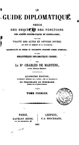 Le guide diplomatique: précis des droits et des fonctions des agents diplomatiques et consulaires..