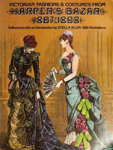 Victorian Fashions and Costumes from "Harper's Bazaar", 1867-98
