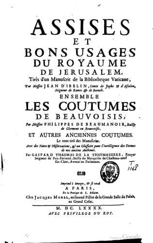 Assises et bons usages du royaume de Jerusalem [...] Ensemble les coutumes de Beauvoisis