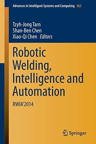 Cover image for Robotic Welding, Intelligence and Automation