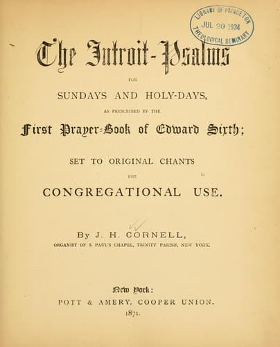 The Introit-Psalms for Sundays and holy-days, as prescribed by the  first prayer-book of Edward Sixth
