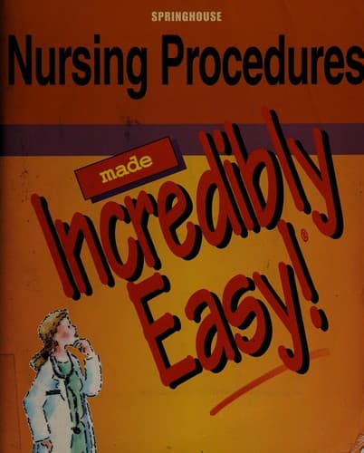 Cover image for Nursing procedures made incredibly easy!.